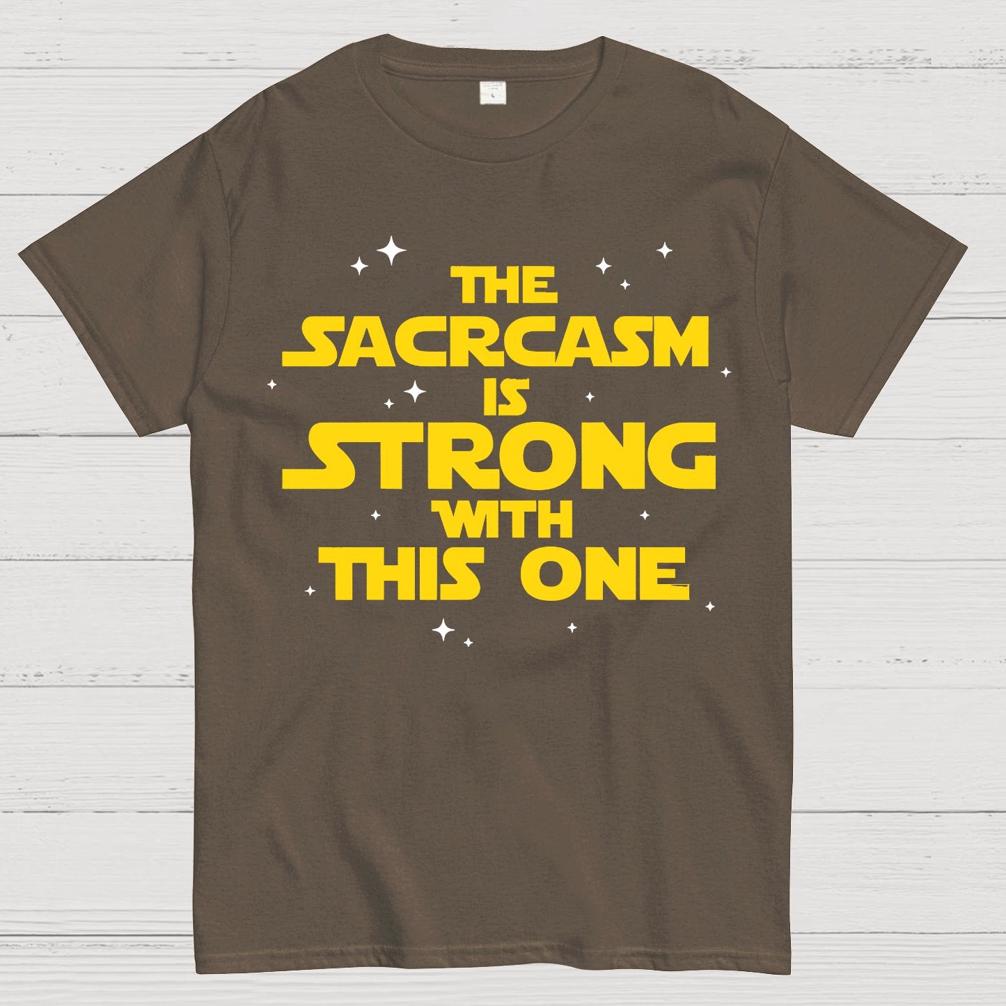 The Sarcasm Is Strong With This One Geek T-Shirt
