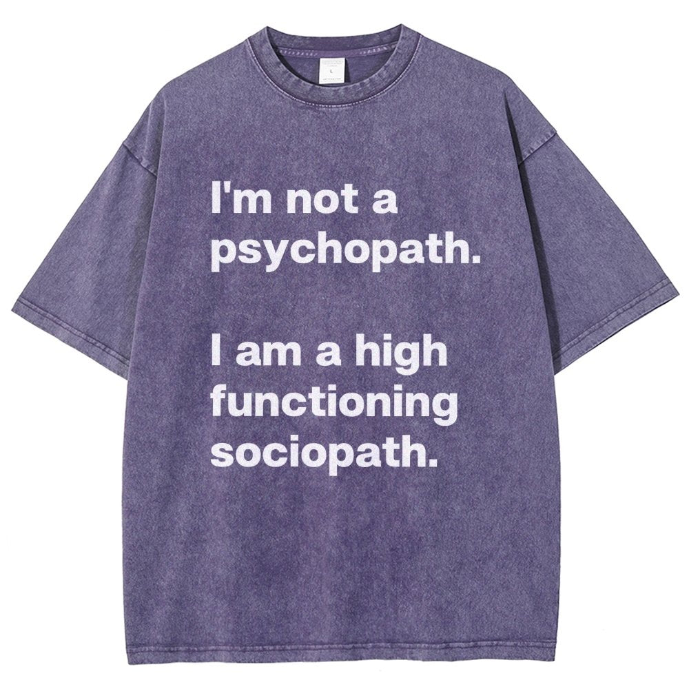 I'm Not A Psychopath I'm A High Functioning Sociopath Vintage Distressed T-shirt