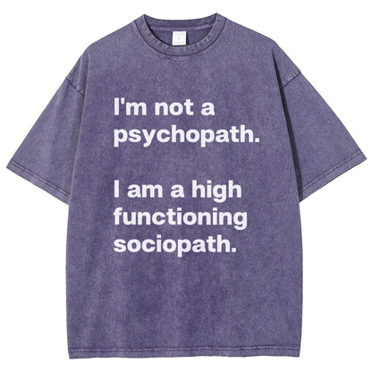 I'm Not A Psychopath I'm A High Functioning Sociopath Vintage Distressed T-shirt