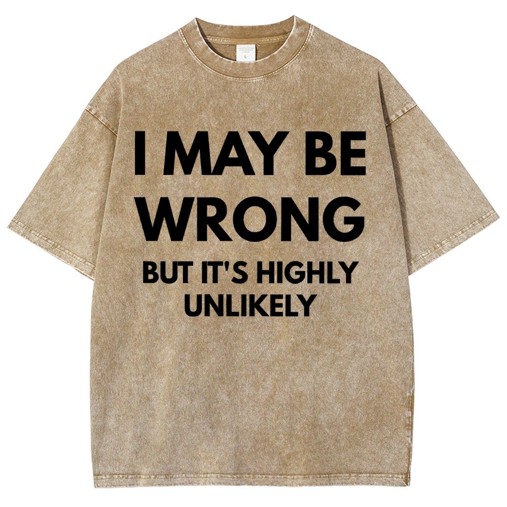 I May Be Wrong But It's Highly Unlikely Vintage Distressed T-shirt
