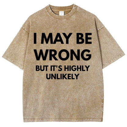 I May Be Wrong But It's Highly Unlikely Vintage Distressed T-shirt