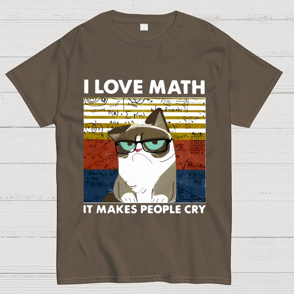 I Love Math It Makes People Cry Funny Cat Unisex Geek T-Shirt