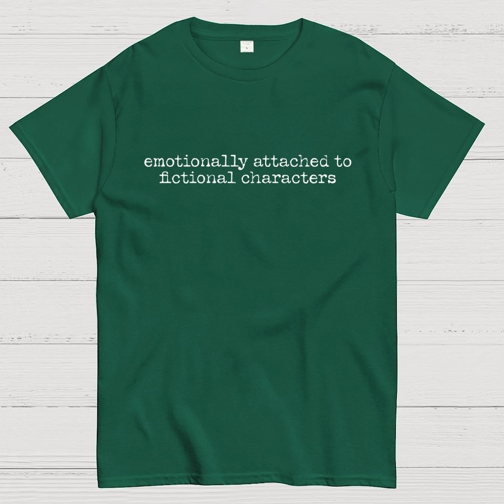 Emotionally Attached To Fictional Characters Geek T-Shirt
