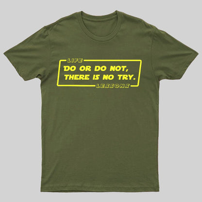 Do Or Do Not. There Is No Try Geeky T-Shirt