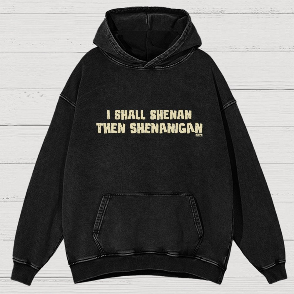 I Shall Shenan Then Shenanigan Vintage Distressed Hoodie