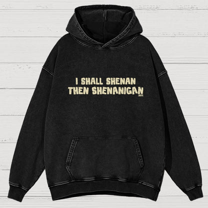 I Shall Shenan Then Shenanigan Vintage Distressed Hoodie