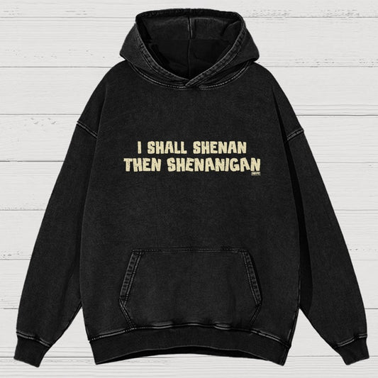 I Shall Shenan Then Shenanigan Vintage Distressed Hoodie