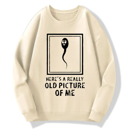 Here's A Really Old Picture Of Me Geek Cotton Sweatshirt