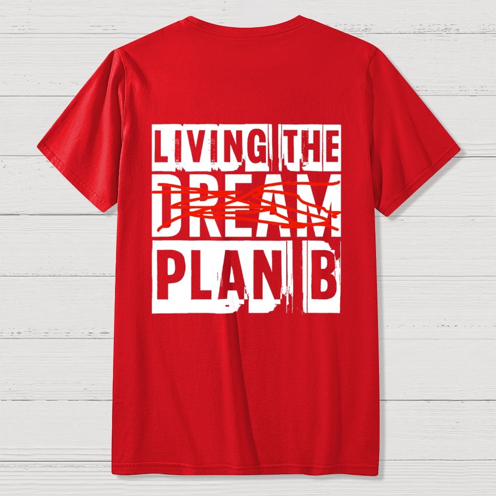Living The Plan B Front And Back Printing Geek T-Shirt