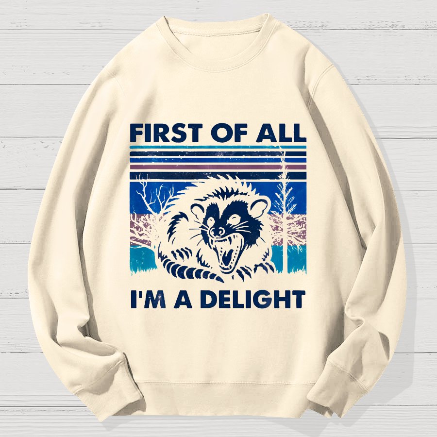 First Of All I'm A Delight Sarcastic Geek Cotton Sweatshirt