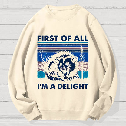 First Of All I'm A Delight Sarcastic Geek Cotton Sweatshirt