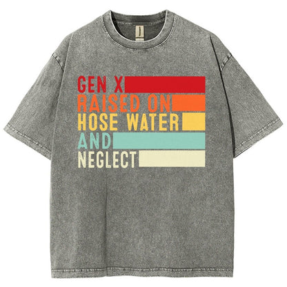 Gen X Raised On Hose Water And Neglect Vintage Distressed T-shirt