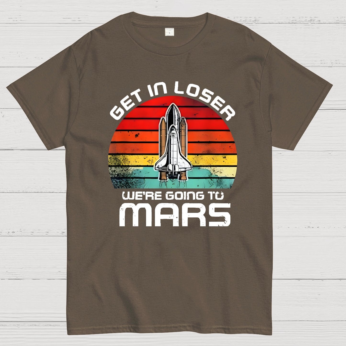 Get In Loser We're Going To Mars Geek T-Shirt