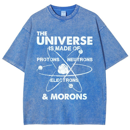 The Universe Is Made Of Protons, Neutrons, Electrons, And Morons Vintage Distressed T-shirt