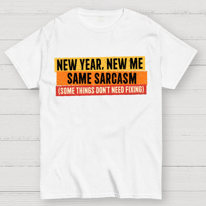 Same Sarcasm New Year New Me Geek T-Shirt