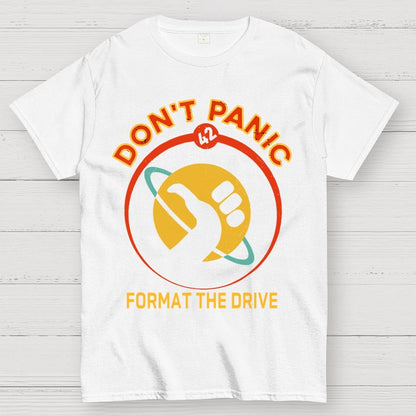Don’t Panic-Format The Drive Geek T-Shirt