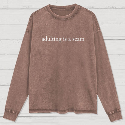 Adulting Is A Scam Washed Long Sleeve Tee