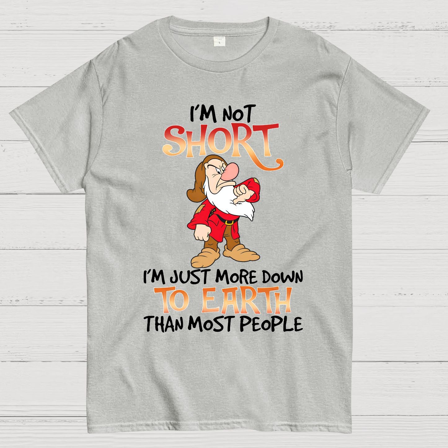 I'm Not Short I'm Just More Down To Earth Than Most People Geek T-Shirt