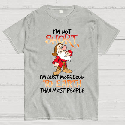 I'm Not Short I'm Just More Down To Earth Than Most People Geek T-Shirt
