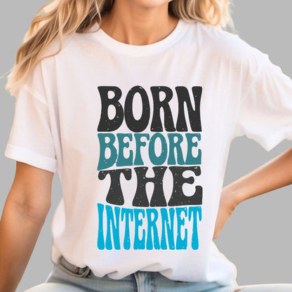 Born Before the Internet Geek T-Shirt