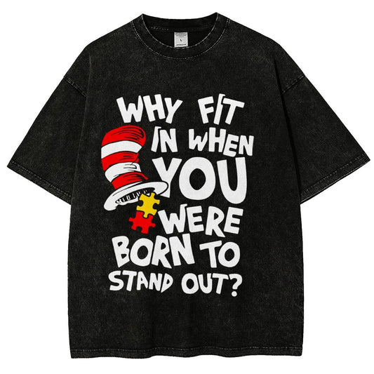 Why Fit In When You Were Born To Stand Out Vintage Distressed T-shirt