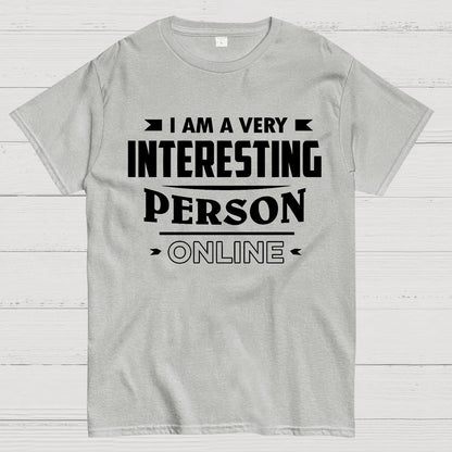 I Am A Very Interesting Person ONLINE Geek T-Shirt