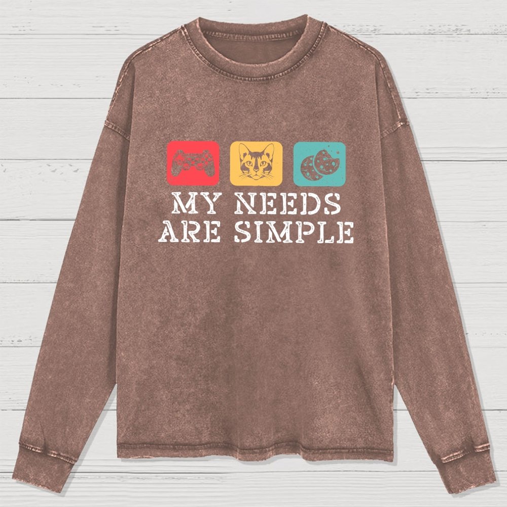 My Needs Are Simple Gamers Fun Washed Long Sleeve Tee
