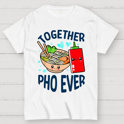 Together Pho Ever Food Pun Geek T-Shirt