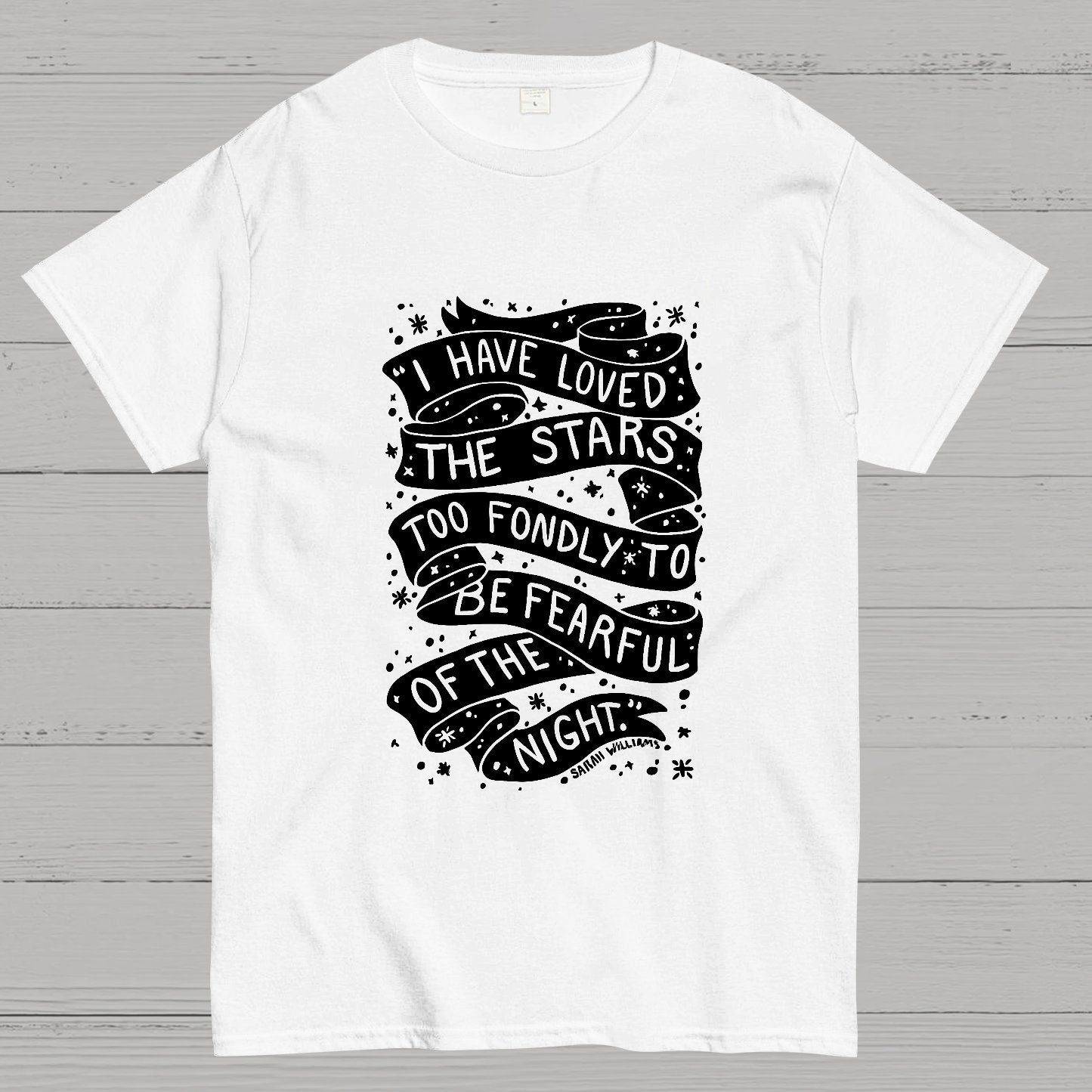 I Have Loved The Stars Too Fondly To Be Fearful Of The Night Geeky T-Shirt