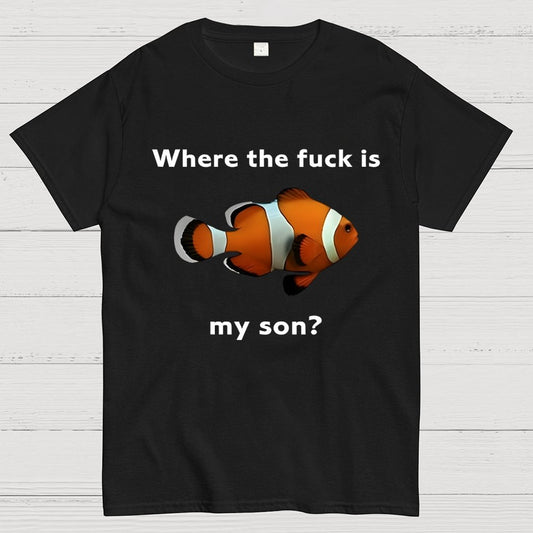 Where the f*ck is my son? Geek T-Shirt