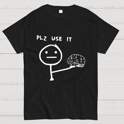 Funny Please Use Your Brain Geek T-Shirt