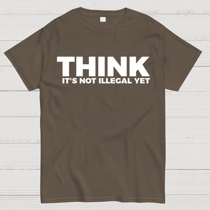 Sarcasm Think It's Not Illegal Yet Geek T-Shirt