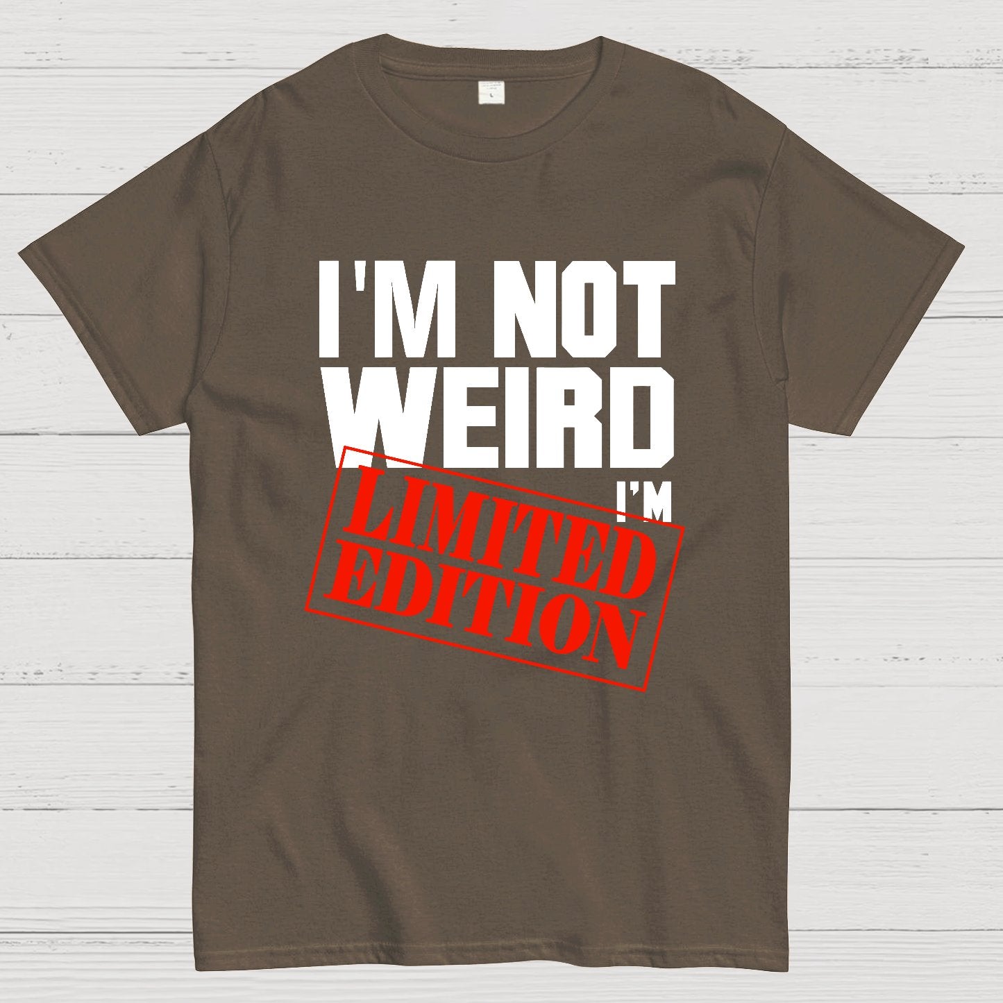 I'm Not Weird, I'm Limited Edition Geek T-Shirt