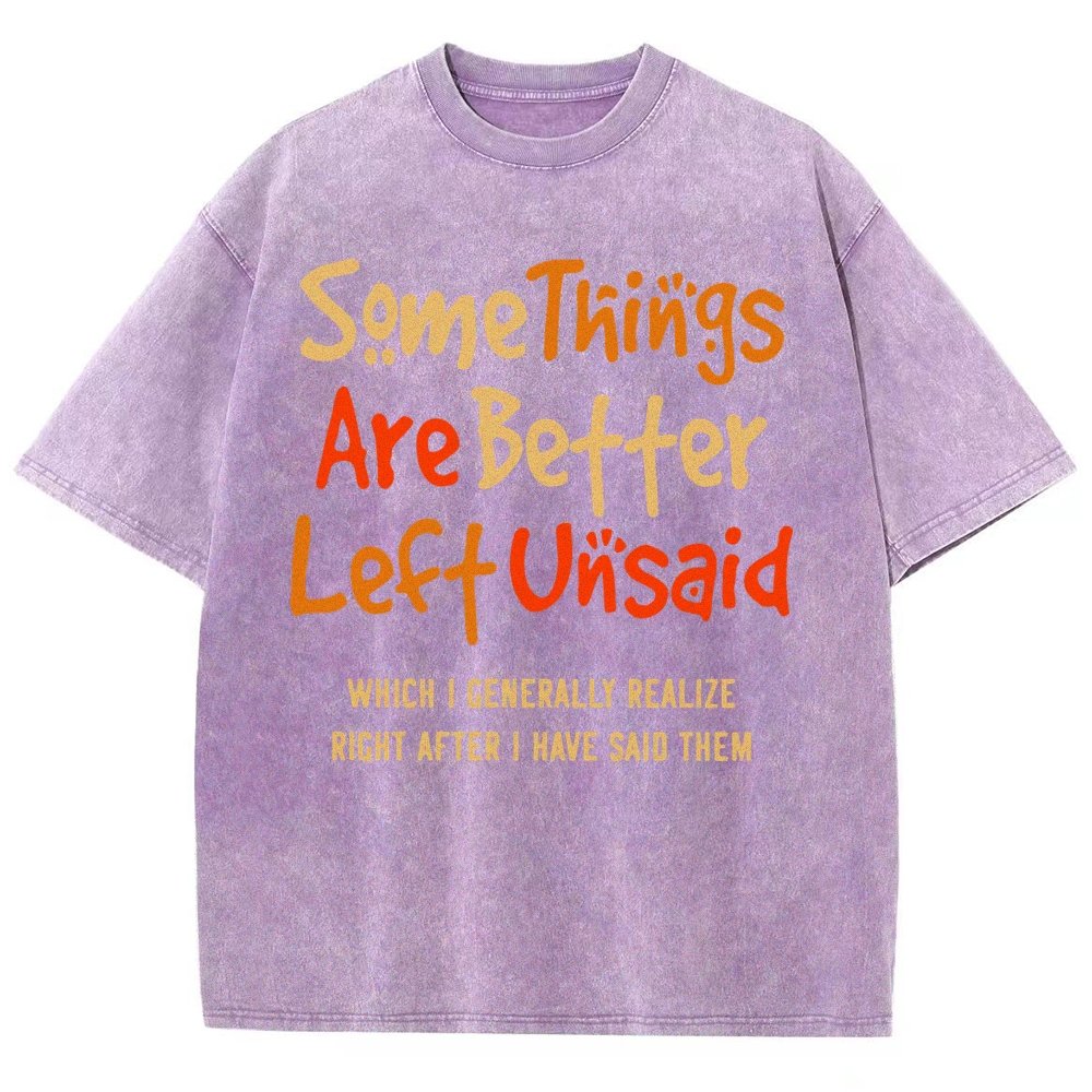 Some Things Are Just Better Left Unsaid Which I Generally Realize Right After I’Ve Said Them Vintage Distressed T-shirt