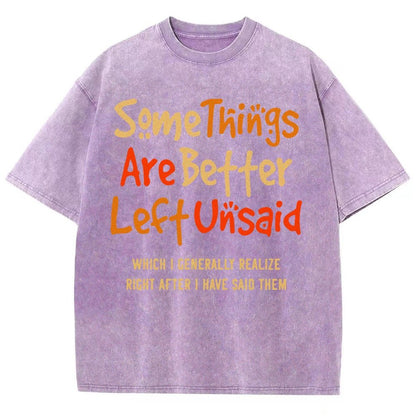Some Things Are Just Better Left Unsaid Which I Generally Realize Right After I’Ve Said Them Vintage Distressed T-shirt