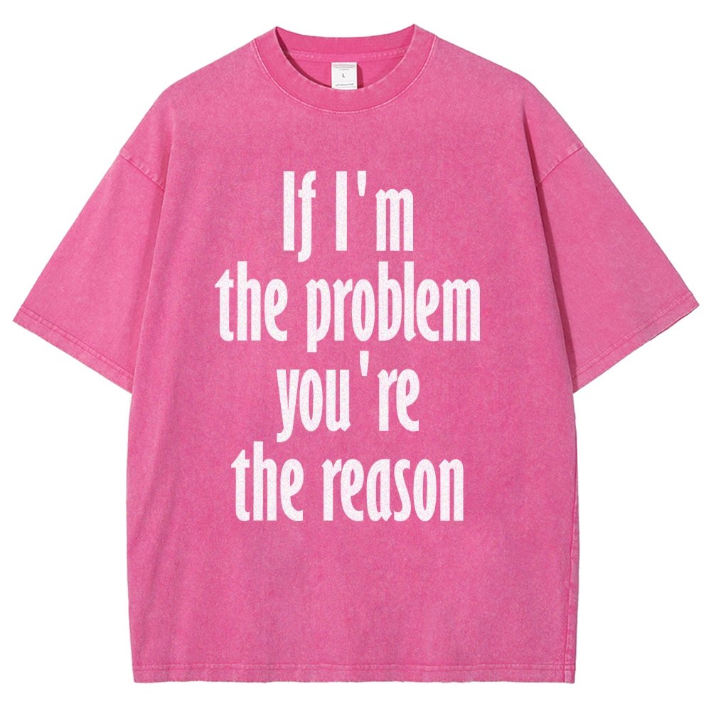 If I'm The Problem You Are The Reason Vintage Distressed T-shirt