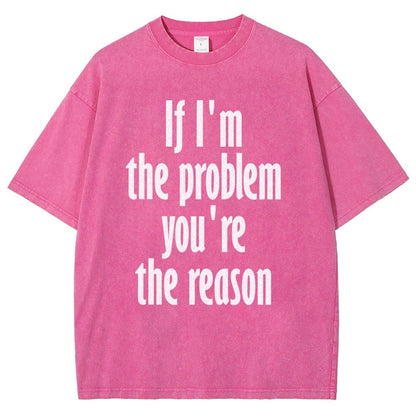If I'm The Problem You Are The Reason Vintage Distressed T-shirt