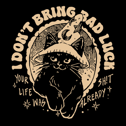I Don't Bring Bad Luck Geek T-Shirt