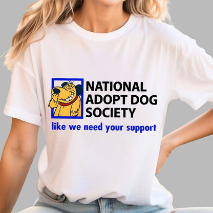 National Adopt Dog Society Funny Saying Unisex Geek T-Shirt