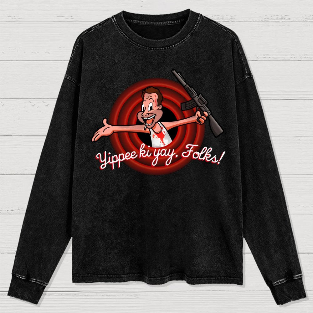 Yippee Ki Yay  Folks! Washed Long Sleeve Tee