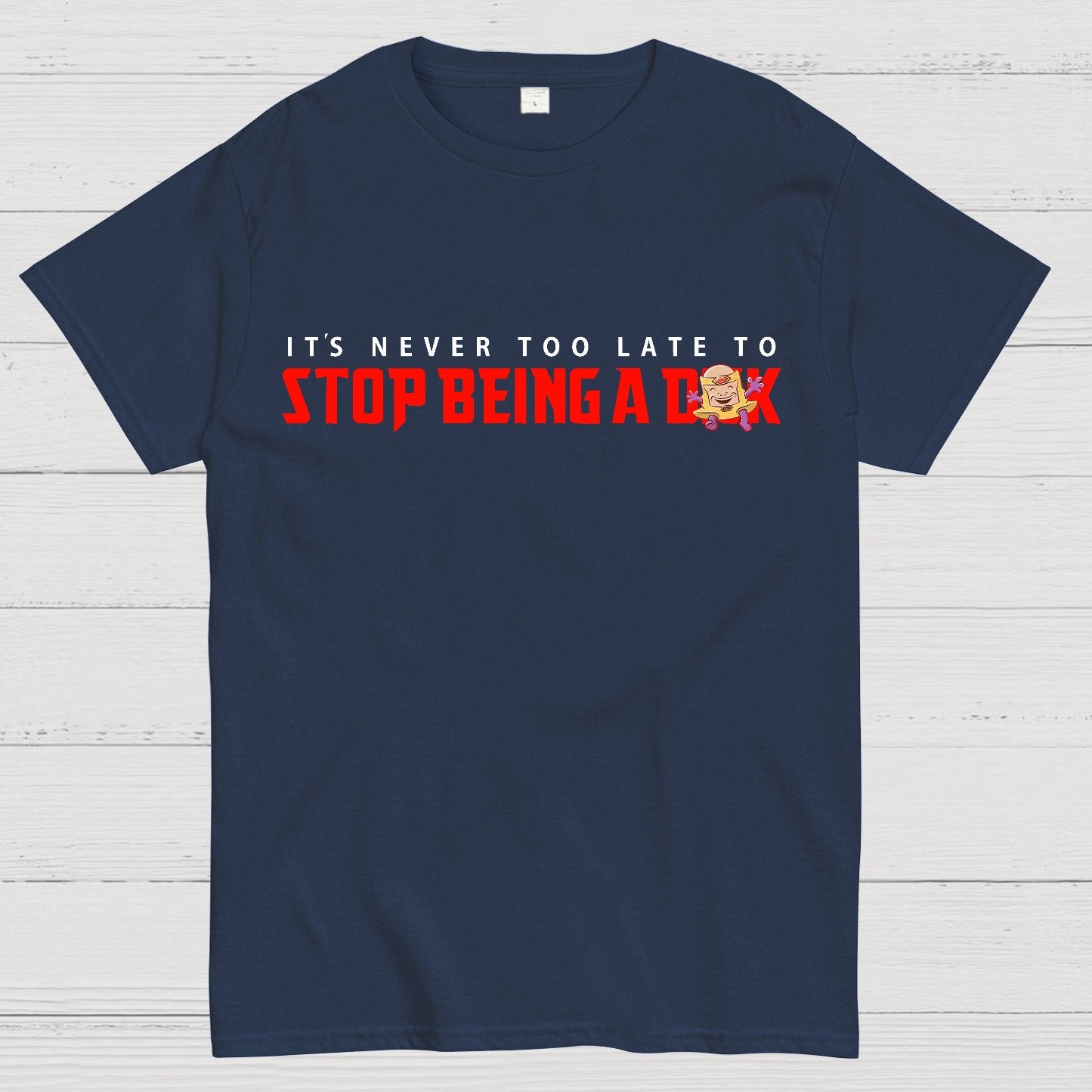 Stop Being A D**k Geek T-Shirt