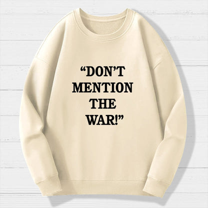 Don’t Mention The War Geek Cotton Sweatshirt