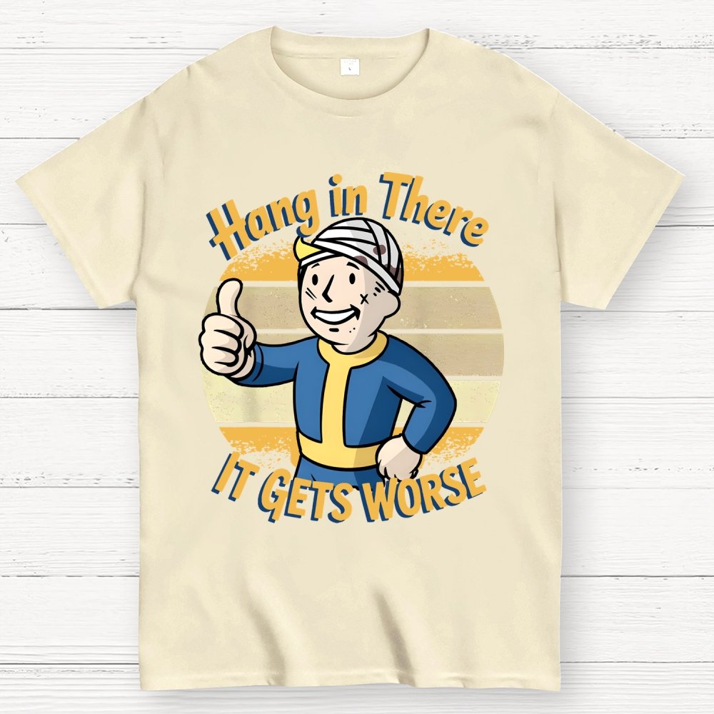Hang In There It Gets Worse Sarcasm Funny Sayings Geek T-Shirt