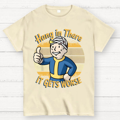Hang In There It Gets Worse Sarcasm Funny Sayings Geek T-Shirt