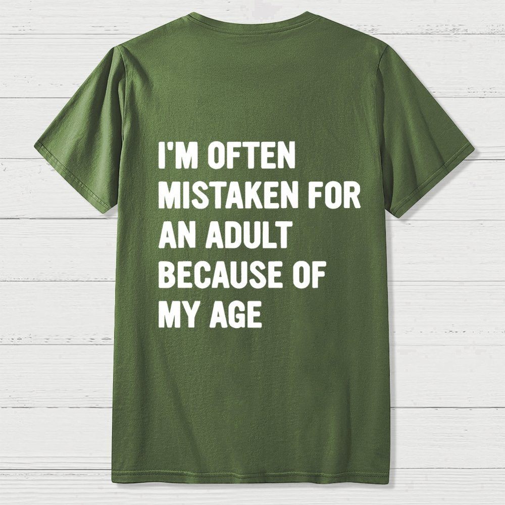 I'm Often Mistaken For An Adult Because Of My Age Front And Back Printing Geek T-Shirt
