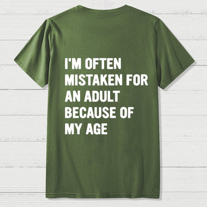 I'm Often Mistaken For An Adult Because Of My Age Front And Back Printing Geek T-Shirt