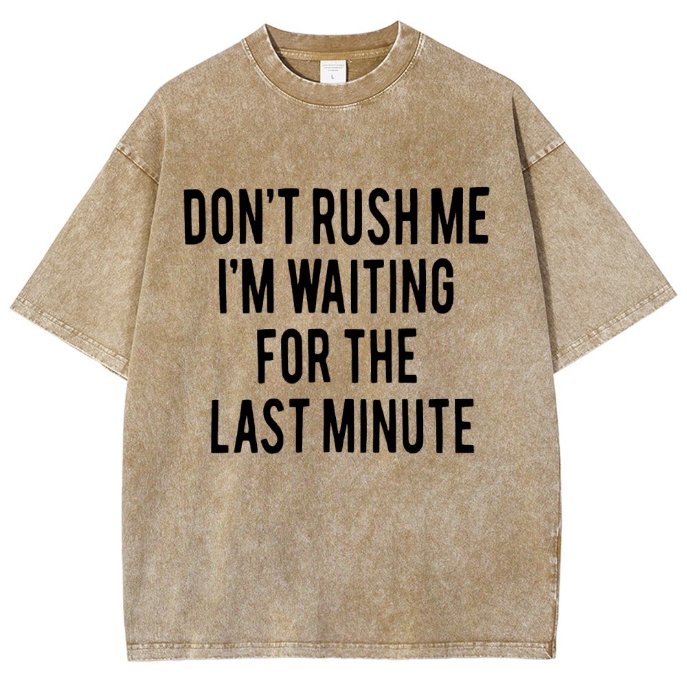 Don't rush me I'm waiting for the last minute!  Vintage Distressed T-shirt