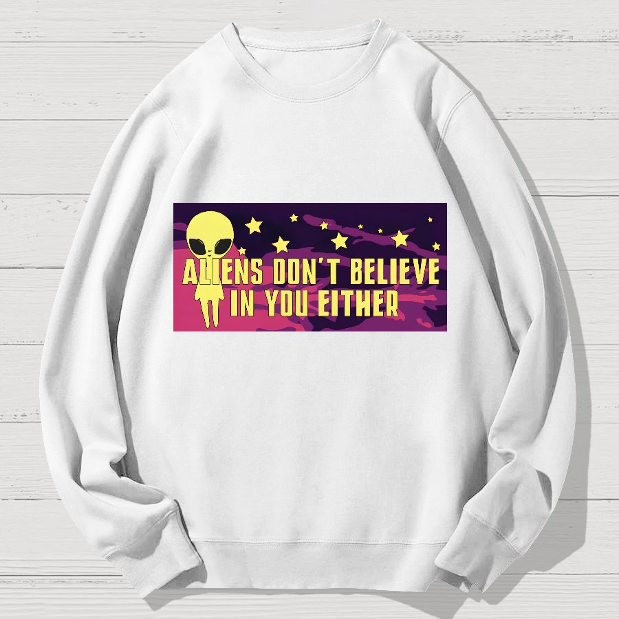 Mystery Creatures Don't Believe In You Either Geek Cotton Sweatshirt