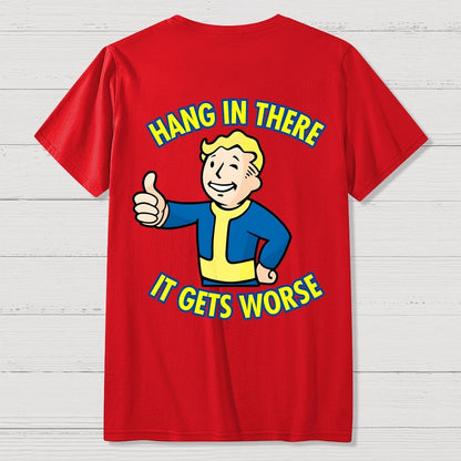 Hang In There It Gets Worse Back Printing Geek T-Shirt