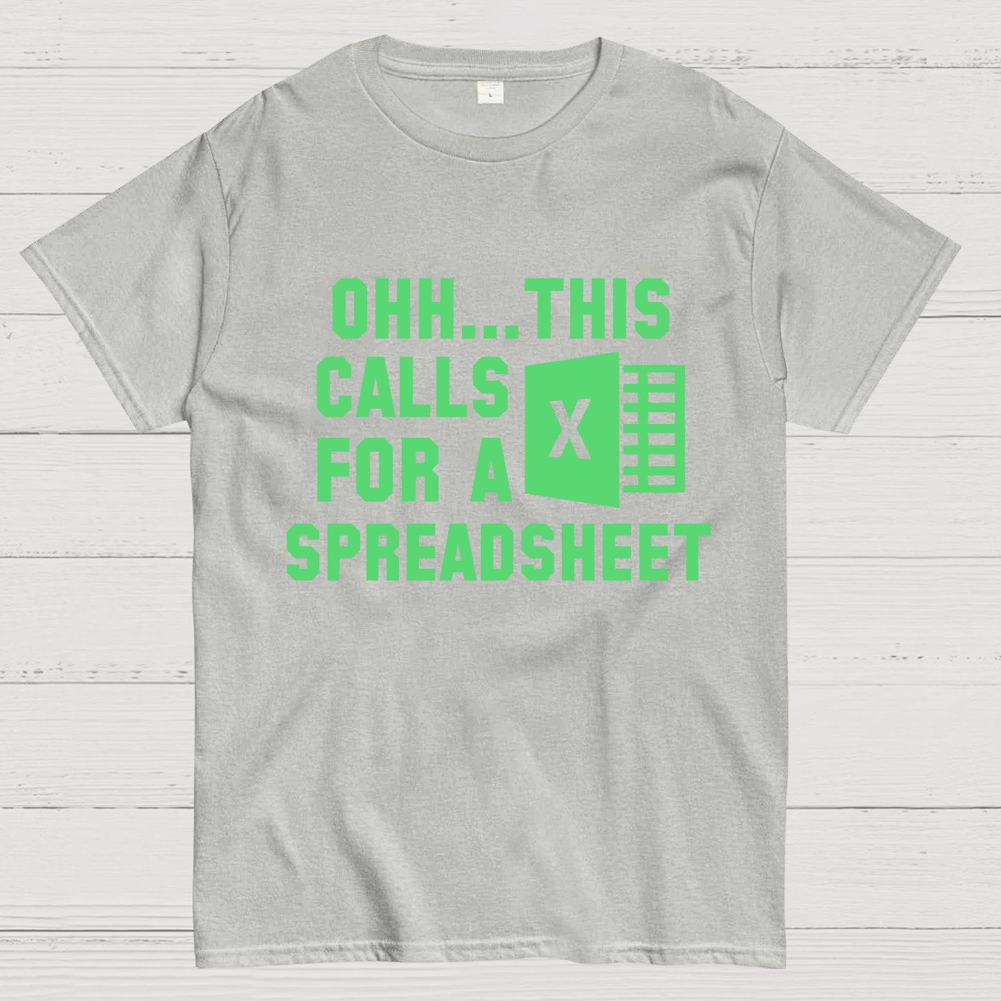Ohh...This Calls for a Spreadsheet  Geek T-Shirt